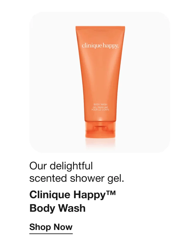 Our delightful scented shower gel. | Clinique Happy™ Body Wash | Shop Now