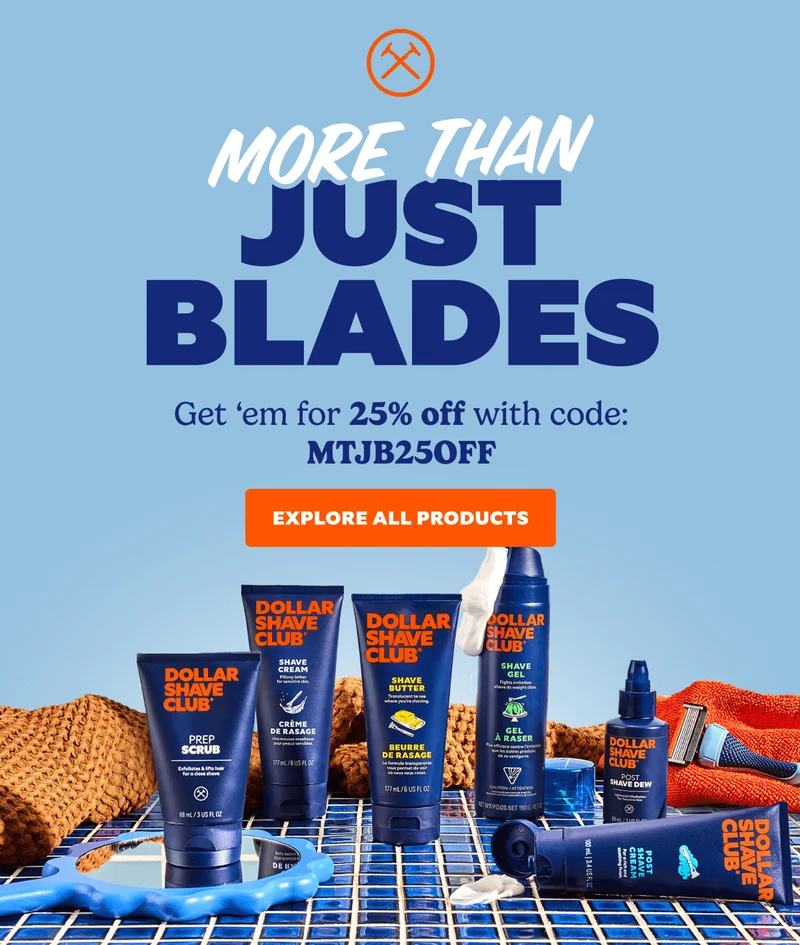 MORE THAN JUST BLADES | Get 'em for 25% off with code: discount code | CTA: EXPLORE ALL PRODUCTS