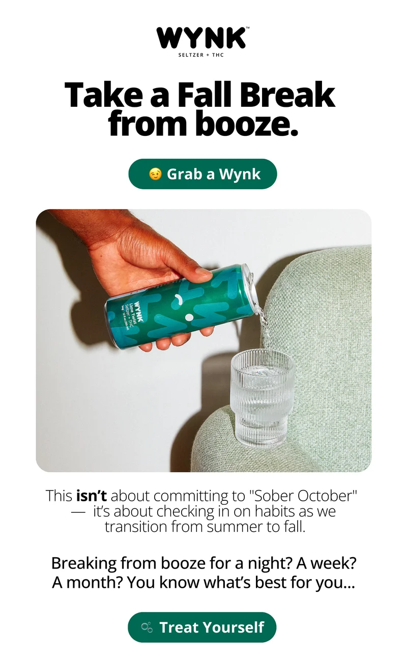 This isn’t about committing to "Sober October"  —  it’s about checking in on habits as we  transition from summer to fall. Breaking from booze for a night? A week? A month? You know what’s best for you...