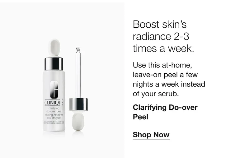 Boost skin’s radiance 2-3 times a week. | Use this at-home, leave-on peel a few nights a week instead of your scrub. | Clarifying Do-over Peel | Shop Now