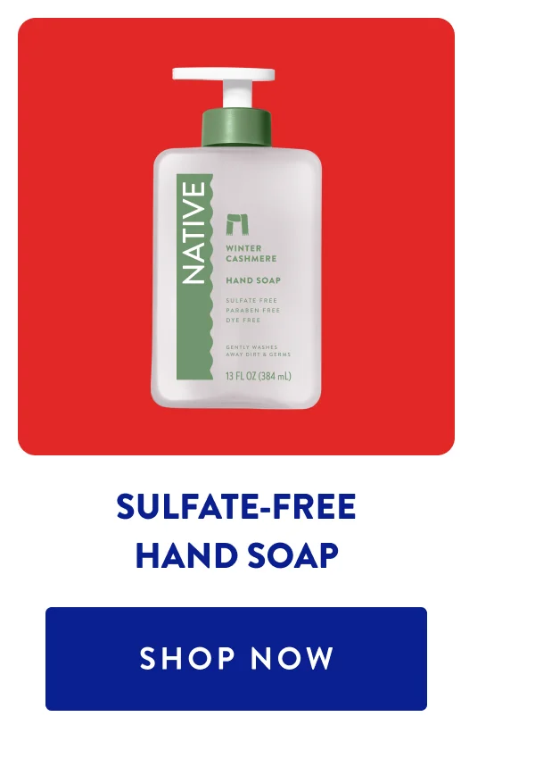 SULFATE-FREE HAND SOAP SHOP NOW