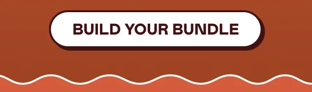BUILD YOUR BUNDLE