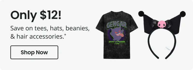 Only $12! Save on tees, hats beanies, & hair accessories.* | Shop Now