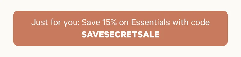 Just for you: Save 15% on Essentials with code SAVESECRETSALE