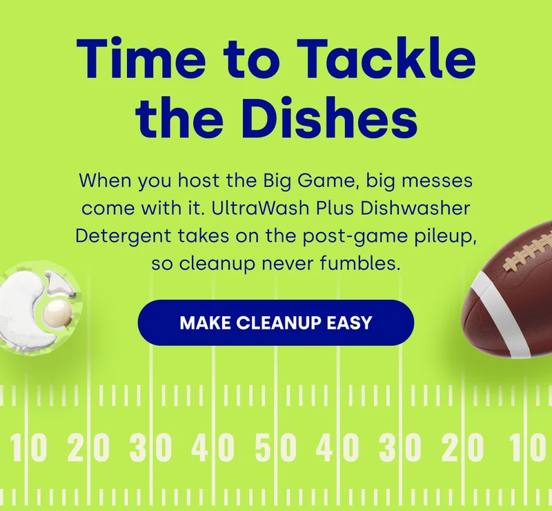 Time to Tackle the Dishes | When you host the Big Game, big messes come with it. UltraWash Plus Dishwasher Detergent takes on the post-game pileup, so cleanup never fumbles. MAKE CLEANUP EASY
