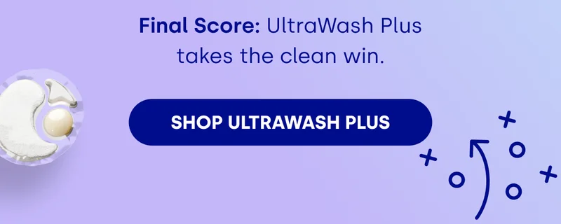 Final Score: UltraWash Plus takes the clean win. SHOP ULTRAWASH PLUS