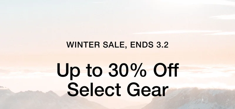 WINTER SALE, ENDS 3.2. Up to 30% off select gear.