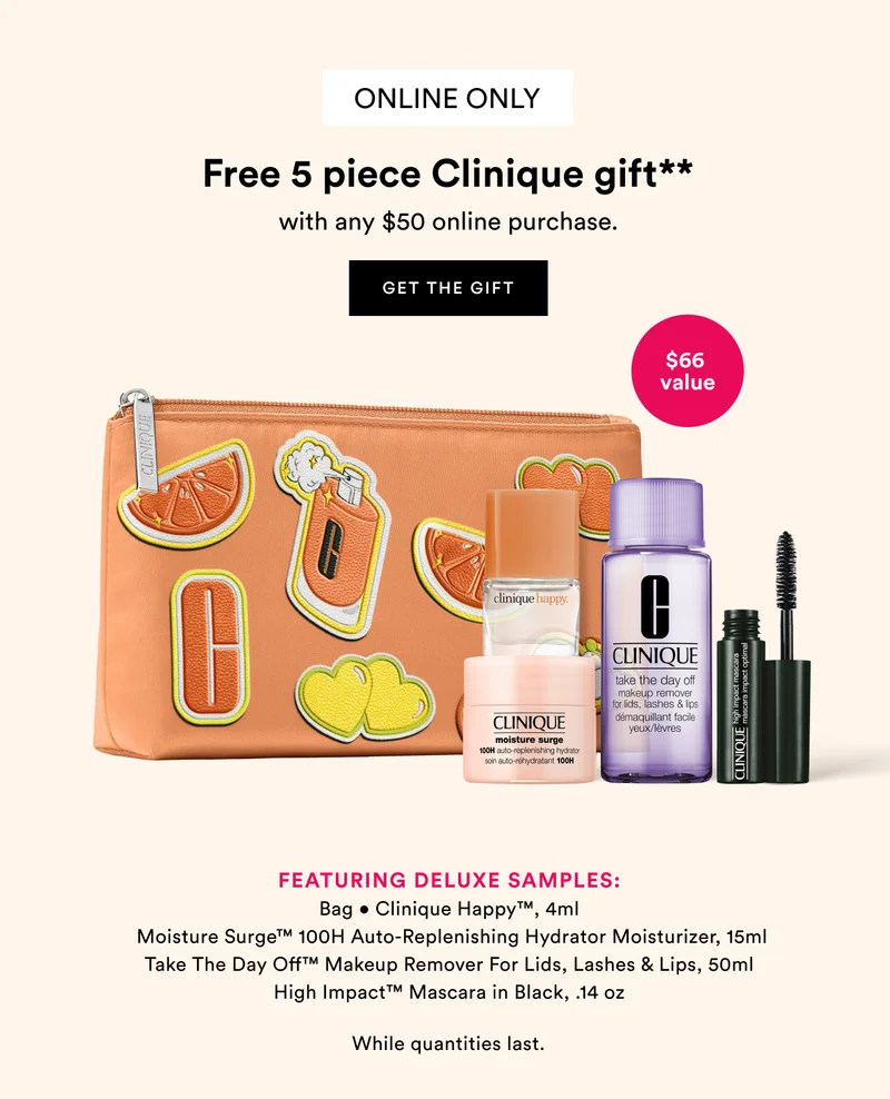 Free 5 piece Clinique gift** | with any $50 online purchase. | Get the gift
