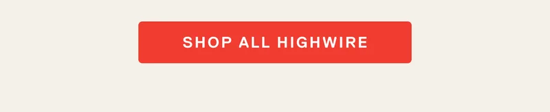 Shop All Highwire