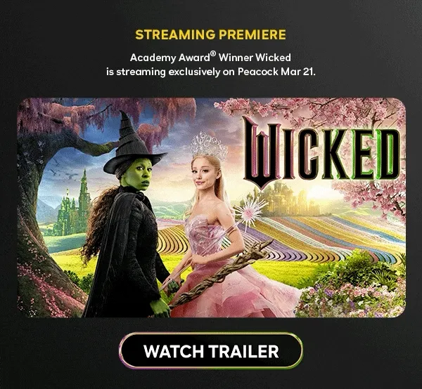 Get Ready to Fly - The Oscar-winning movie Wicked is streaming exclusively on Peacock Mar 21