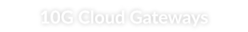10G Cloud Gateways