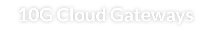 10G Cloud Gateways