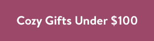 Cozy Gifts Under $100