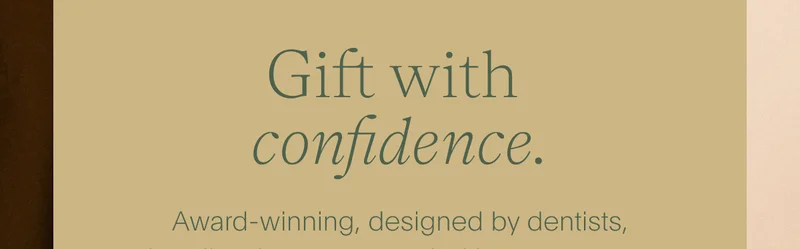 Award winning, designed by dentists