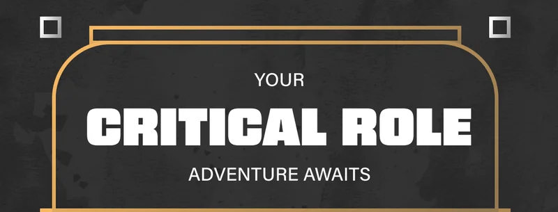 Your Critical Role Adventure Awaits