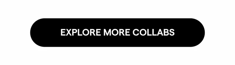 Explore More Collabs