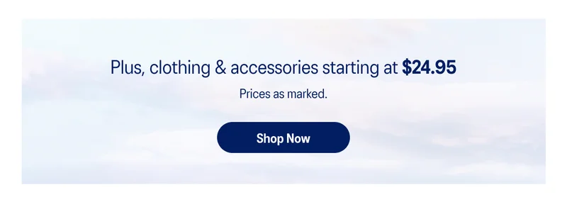 Plus, clothing & accessories starting at $24.95