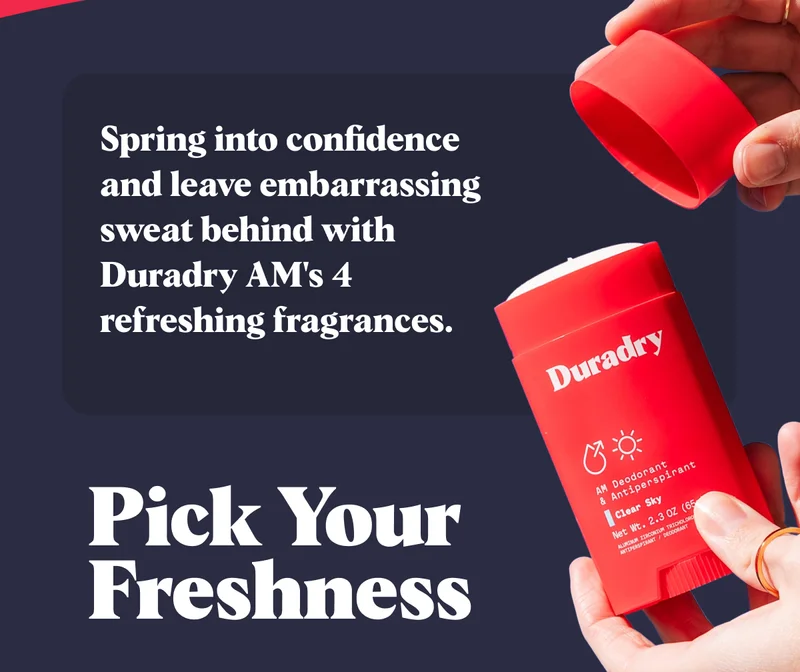 Spring into confidence and leave embarrassing sweat behind with Duradry AM's 4 refreshing fragrances. Pick Your Freshness