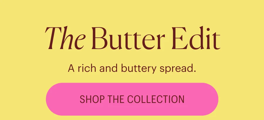 The Butter Edit