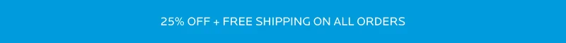 25% off + free shipping on all orders