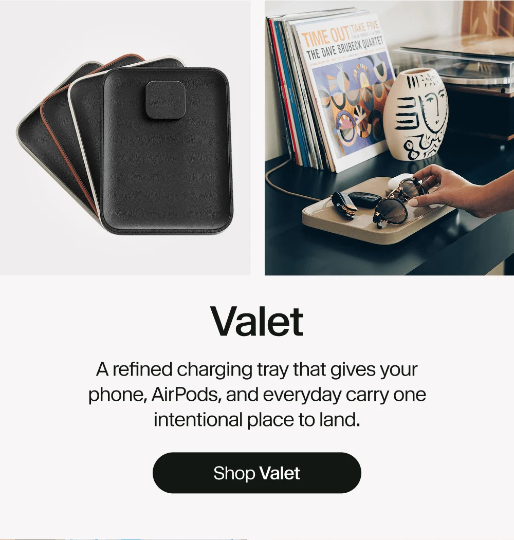 Valet A refined charging tray that gives your phone, AirPods, and everyday carry one intentional place to land. Shop Valet