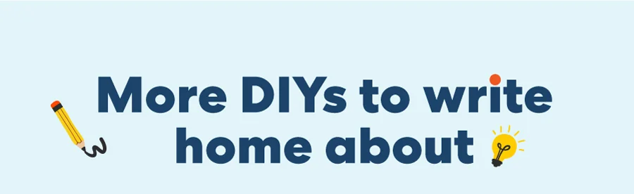 More DIYs to write home about