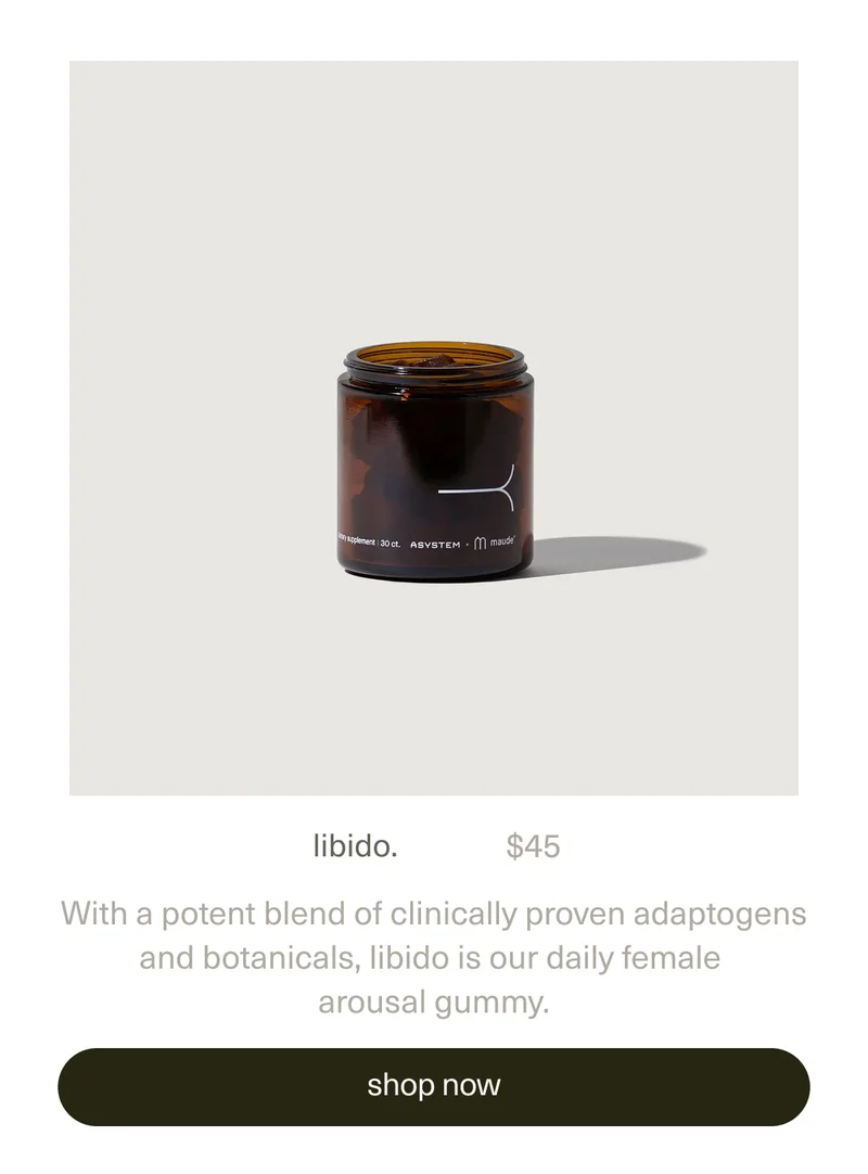 libido. | $45 | With a potent blend of clinically proven adaptogens and botanicals,&nbsp;libido is our daily female arousal gummy. | [ shop now ]