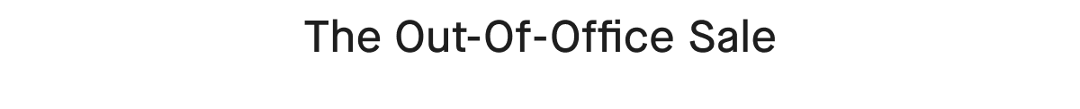 The Out-Of-Office Sale