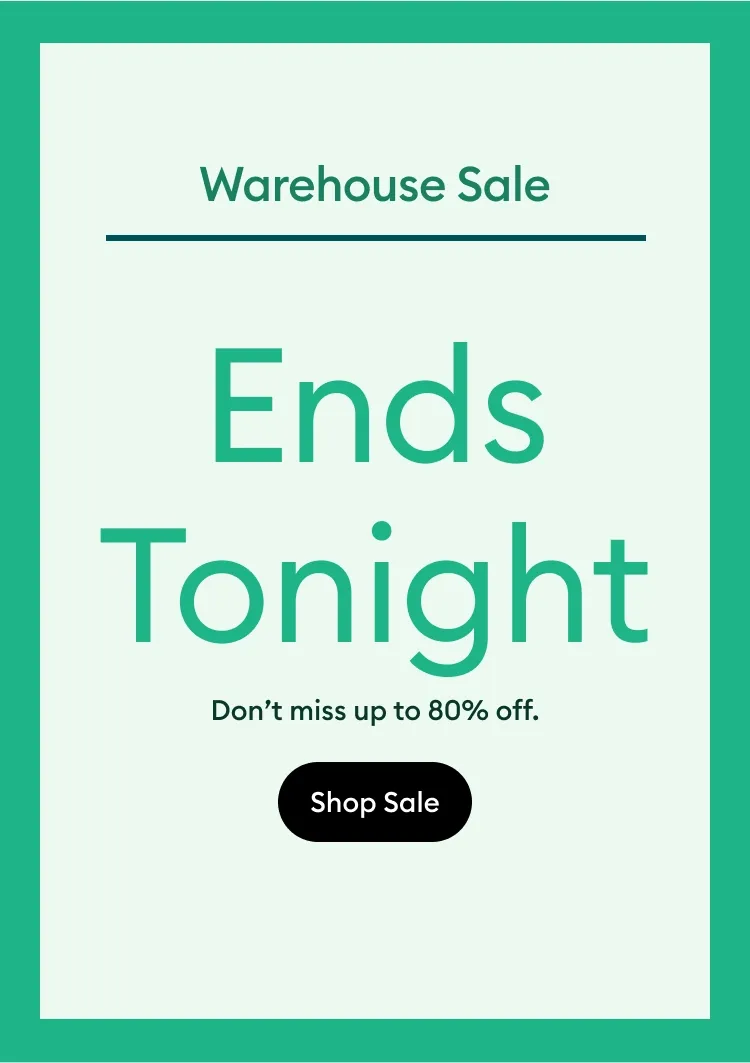 warehouse sale ends tonight.