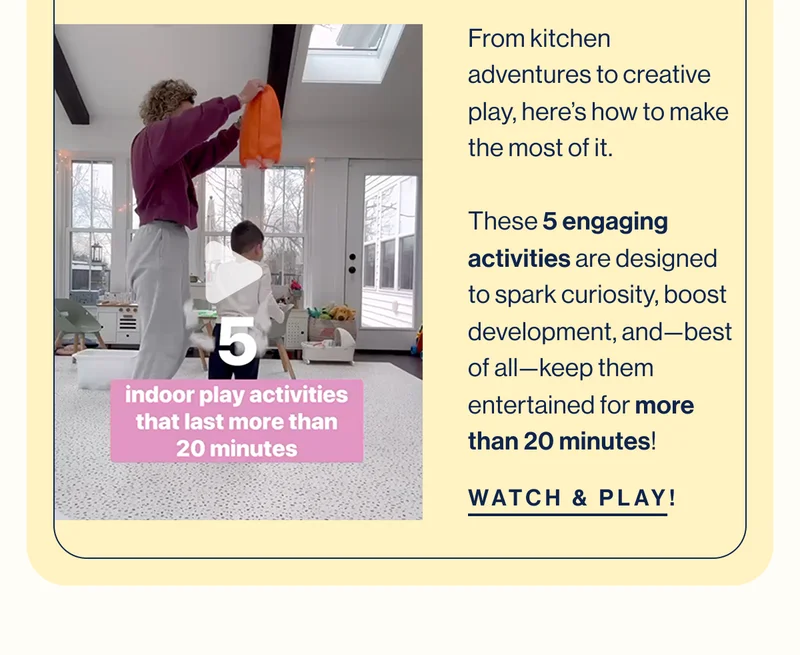 From kitchen adventures to creative play, here’s how to make the most of it.  These 5 engaging activities are designed to spark curiosity, boost development, and—best of all—keep them entertained for more than 20 minutes!