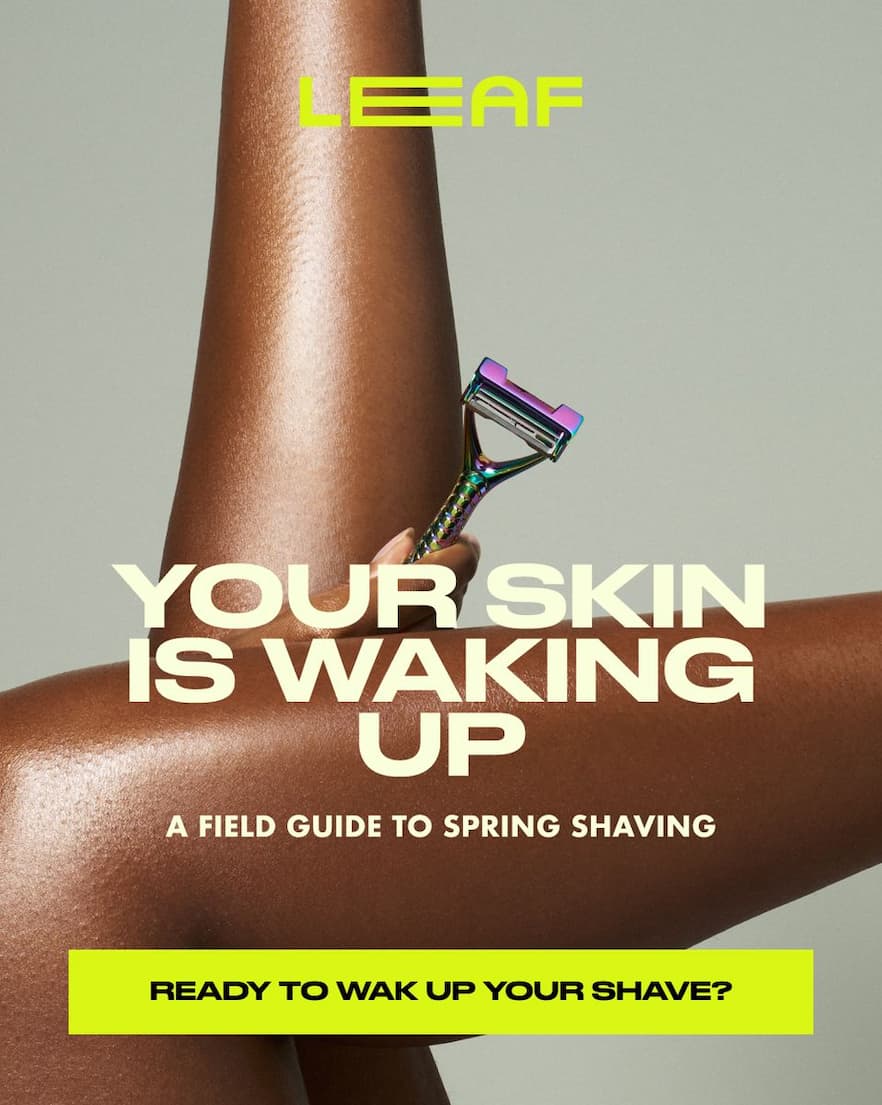 YOUR SKIN IS WAKING UP. A field guide to spring shaving.
