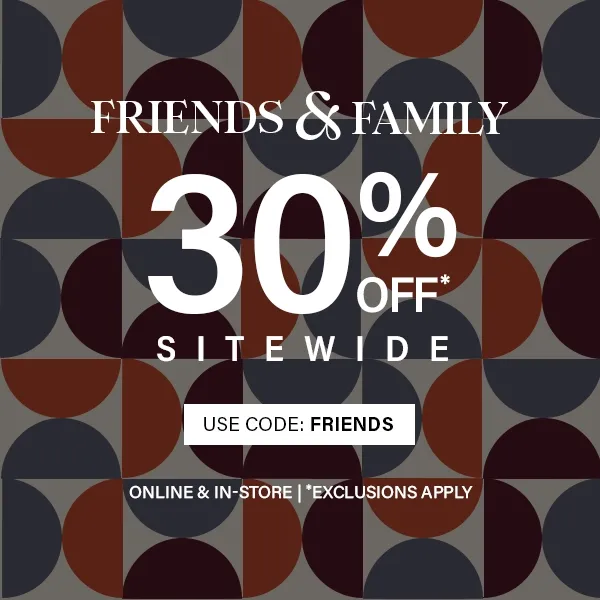 Friends and Family 30% Off Sale