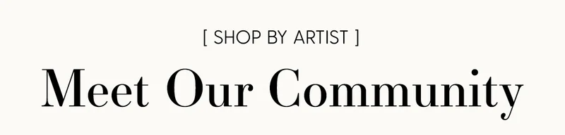 Shop by Artist | Meet Our Community