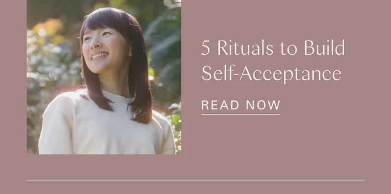 5 Rituals to Build Self-Acceptance