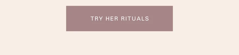 Try her rituals