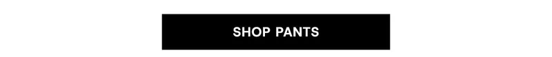 Shop Pants