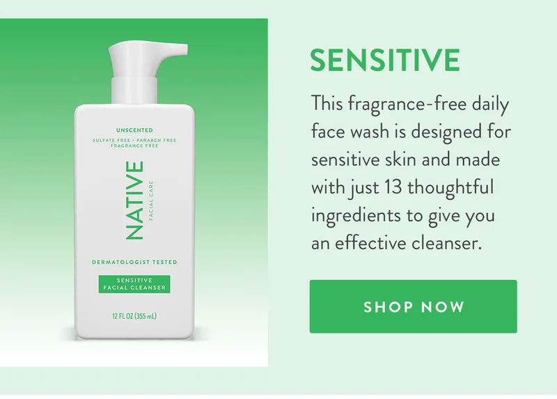 Sensitive | This fragrance-free daily face wash is designed for sensitive skin and made with just 13 thoughtful ingredients to give you an effective cleanser. | SHOP NOW