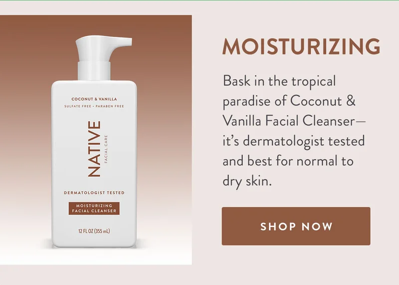 Moisturizing | Bask in the tropical paradise of Coconut & Vanilla Facial Cleanser—it’s dermatologist tested and best for normal to dry skin. | SHOP NOW