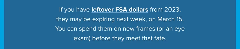 If you have leftover FSA dollars