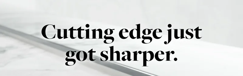 Cutting edge just got sharper.