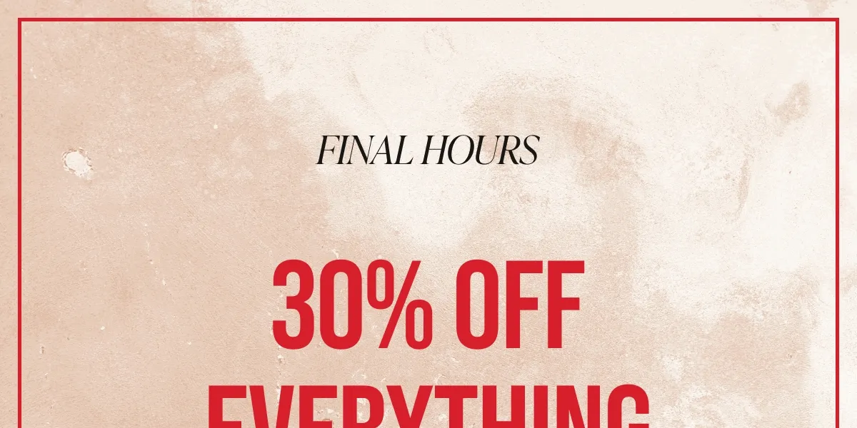 Final Hours 30% off Everything (Even Denim + Sale)
