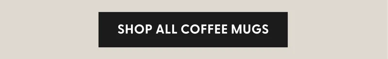 Shop All Coffee Mugs