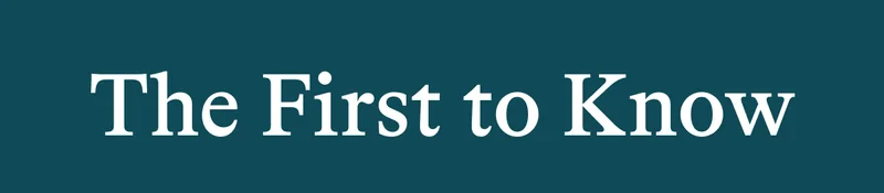 The First to Know