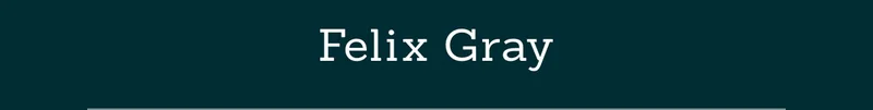 Felix Gray.