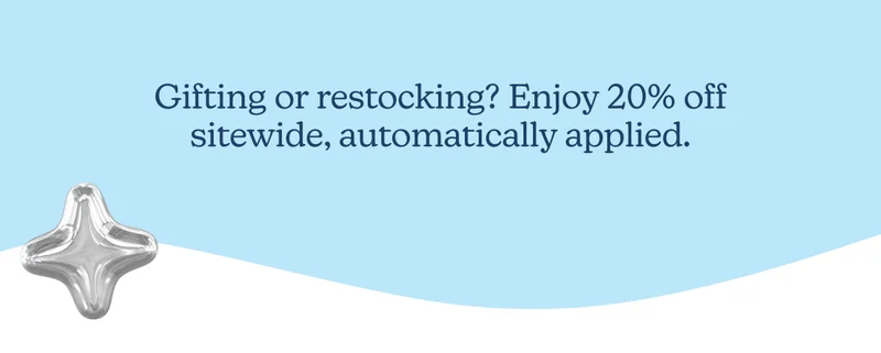 Gifting or restocking? Enjoy 20% off sitewide, automatically applied.