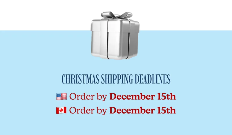 Christmas Shipping Deadlines: Order by December 15th | Order by December 15th