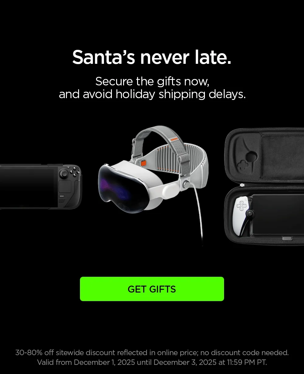 Santa’s never late. Secure the gifts now, and avoid holiday shipping delays. Get gifts for Nintendo Switch, Apple Vision Pro, PlayStation, Steam Deck, ROG Ally, Lenovo Go, Logitech G Cloud, and more.