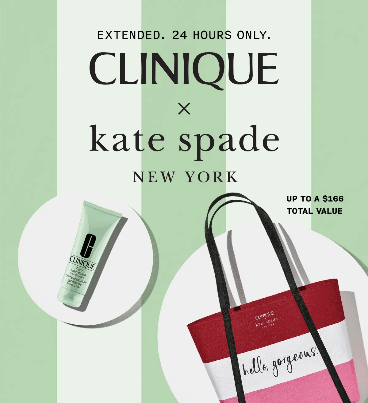 EXTENDED. 24 HOURS ONLY. CLINIQUE X kate spade NEW YORK UP TO A $166 TOTAL VALUE
