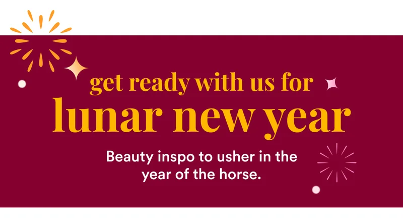 Get ready with us for lunar new year | Beauty&nbsp;inspo&nbsp;to usher in the year of the horse.