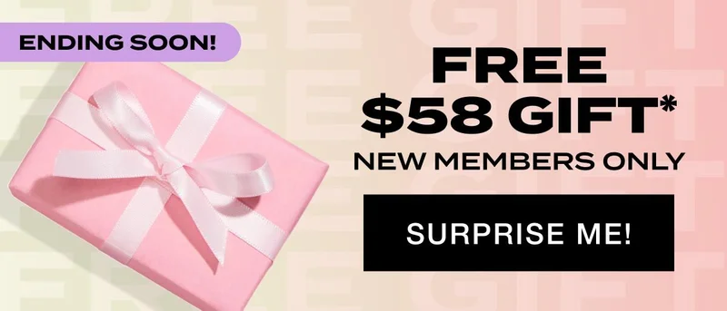 ENDING SOON! FREE $58 GIFT* | NEW MEMBERS ONLY | SURPRISE ME!